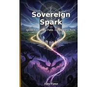 Sovereign Spark: Ignite Your Own Fate. Defy Every Rule