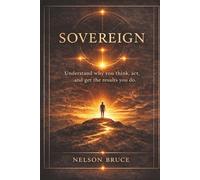 Sovereign: Understand why you think, act, and get the results you do.