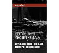 SOVEREIGNS: RISING - THE BLACK FLAME PRELUDE (BOOK ZERO): BEFORE THE FIRE CHOSE THEM ALL