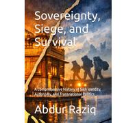 Sovereignty, Siege, and Survival: A Comprehensive History of Sikh Identity, Autonomy, and Transnational Politics