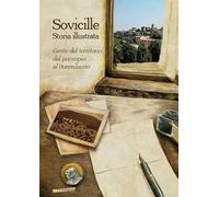 Sovicille. Storia illustrata. Gente del territorio dal principio al Duemilauno