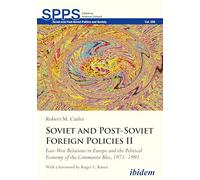 Soviet and Post-soviet Russian Foreign Policies II: East-west Relations in Europe and the Political Economy of the Communist Bloc, 1971-1991
