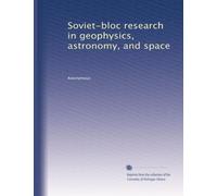 Soviet-bloc research in geophysics, astronomy, and space
