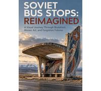 SOVIET BUS STOPS: A Visual Journey Through Brutalism, Mosaic Art, and Forgotten Futures
