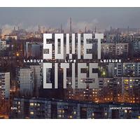 Soviet Cities: Labour, Life, Leisure