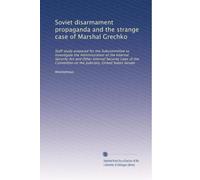 Soviet disarmament propaganda and the strange case of Marshal Grechko