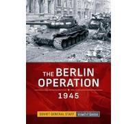 Soviet General Staff The Berlin Operation 1945 (Copertina rigida)