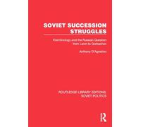 Soviet Succession Struggles: Kremlinology and the Russian Question from Lenin to Gorbachev