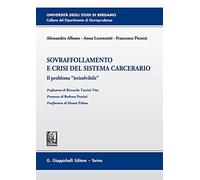 Sovraffollamento e crisi del sistema carcerario. Il problema «irrisolvibil...