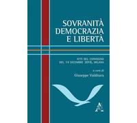 Sovranità, democrazia e libertà. Atti del Convegno (Milano, 14 dicembre 2018)