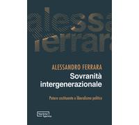 Sovranità intergenerazionale. Potere costituente e liberalismo politico - ...