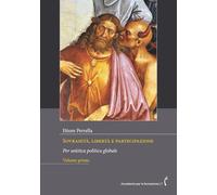 Sovranità, libertà e partecipazione | Volume primo: Per un’etica politica globale: Vol. 1