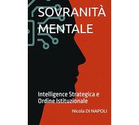 SOVRANITÀ MENTALE: Intelligence Strategica e Ordine Istituzionale