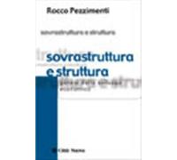 Sovrastruttura e struttura. Saggio sulla genesi dello sviluppo economico -...
