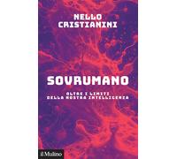 Sovrumano. Oltre i limiti della nostra intelligenza - 2025 - Il M