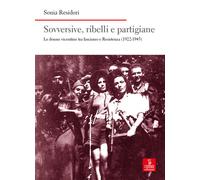 Sovversive, ribelli e partigiane. Le donne vicentine tra fascismo