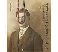 Sovversivi e sovversive. Storia, memoria e cura [Paperback] [May 07, 2025] Delne