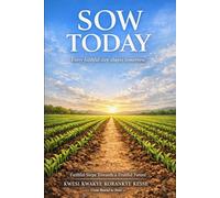Sow Today: Faithful Steps Towards a Fruitful Future