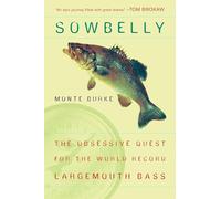 Sowbelly: The Obsessive Quest for the World-Record Largemouth Bass