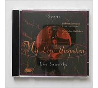 Sowerby Leo - My Love Unspoken-Songs of Leo Sowerby