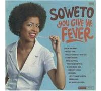 Soweto You Give Me Fever (Vinyl LP)
