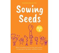 Sowing Seeds Book 4: Bible storytelling and worship with children, includes Jesus' parables and Paul's letters