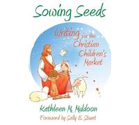 Sowing Seeds: Writing for the Christian Children's Market - Muldoon Kathleen M