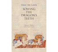 Sowing the Dragon’s Teeth: Byzantine Warfare in the Tenth Century