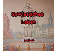 Sowjetisches Leben. Malbuch. Entspannendes und stressabbauendes Ausmalbuch. 30 einzigartige Ausmalseiten mit Illustrationen zum Leben in der Sowjetischen Republik.