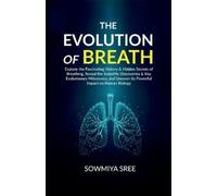 Sowmiya Sree The Evolution of Breath (Tascabile)