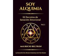 SOY ALQUIMIA: 52 Decretos de Sanación Emocional