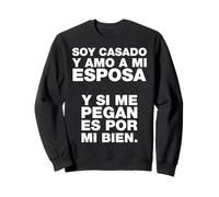 Soy casado y amo a mi esposa Funny Mexicans Sarcastic Felpa