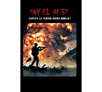 Soy el #37: ¡Explota la Tercera Guerra Mundial!