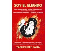 SOY EL ELEGIDO: Cómo Adueñarte de tu Camino Único y Romper Cadenas Generacionales De inadaptado a Maestro | Redefine tu legado