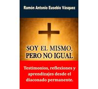 "Soy el mismo, pero no igual": Testimonios, reflexiones y aprendizajes desde el diaconado permanente.