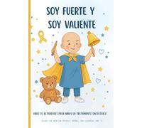 Soy fuerte y soy valiente: Libro de actividades para niños en tratamiento oncológico, 59 paginas terapéuticas de gratitud y fuerza, regalo para ... relajación, Juegos para el hospital, 6 x 9 in