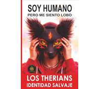 SOY HUMANO, PERO ME SIENTO LOBO: El fenómeno therian explicado desde adentro