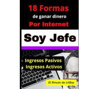 SOY JEFE: 18 FORMAS DE GANAR DINERO POR INTERNET 2026, gana dinero desde casa, Guía para ganar dinero desde casa, viajando, por internet,