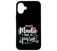 Soy La Madre Que Te Parió Mexican Mommy Mama Mom Funny Women Custodia per iPhone 16 Plus