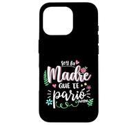Soy La Madre Que Te Parió Mexican Mommy Mama Mom Funny Women Custodia per iPhone 16 Pro