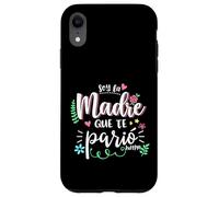 Soy La Madre Que Te Parió Mexican Mommy Mama Mom Funny Women Custodia per iPhone XR