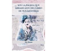 Soy la página que arrancaste del libro de tus mentiras