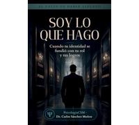 SOY LO QUE HAGO: Cuando tu identidad se fundió con tu rol y tus logros: 6