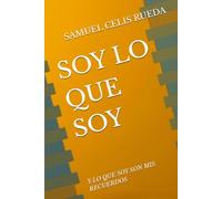 SOY LO QUE SOY: Y LO QUE SOY SON MIS RECUERDOS