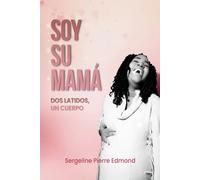 SOY SU MAMA: Dos Latidos, Un Cuerpo