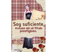 Soy suficiente, incluso sin el título prestigioso.: Cuaderno Vintage Lined estilo Scrapbook para Adultos | Diario Anti-Coaching y Aceptación Profesional