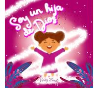 Soy un hija de Dios: Aprendiendo quién eres a los ojos de Dios basado en la Biblia para chicas