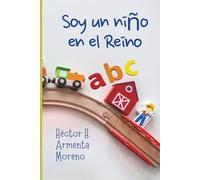 Soy un niño en el Reino: Redescubre la fe con un corazón sencillo (Serie: Dios en mi vida)