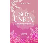 ¡SOY ÚNICA!: Devocional de 90 días para mujeres caminando en su identidad en Dios
