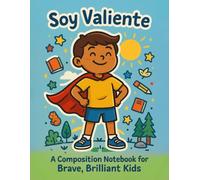 Soy Valiente: A Bilingual Composition Notebook for Brave, Brilliant Kids - Spanish & English Writing Practice